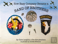 How Easy Company Became A Band Of Brothers