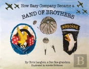 How Easy Company Became A Band Of Brothers