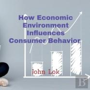 How Economic Environment Influences Consumer Behavior