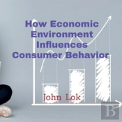 How Economic Environment Influences Consumer Behavior