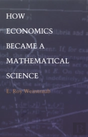 How Economics Became A Mathematical Science