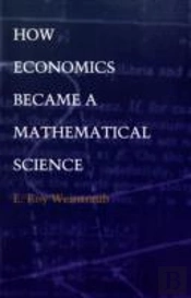 How Economics Became A Mathematical Science