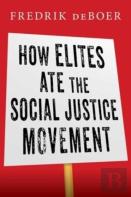 How Elites Ate The Social Justice Movement