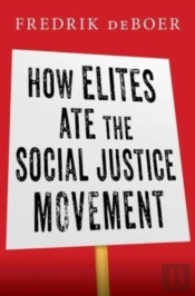 How Elites Ate The Social Justice Movement