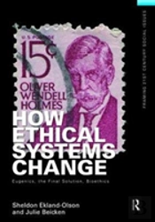 How Ethical Systems Change: Eugenics, The Final Solution, Bioethics