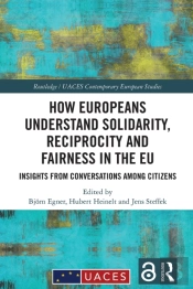 How Europeans Understand Solidarity, Reciprocity And Fairness In The Eu