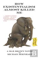 How Existentialism Almost Killed Me