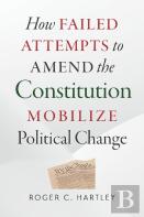 How Failed Attempts To Amend The Constitution Mobilize Political Change