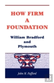 How Firm A Foundation: William Bradford