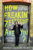 How Freakinâ€™ Zeitgeist Are You?