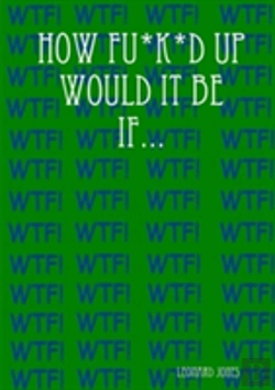 Bertrand.pt - How Fu*K*D Up Would It Be If...