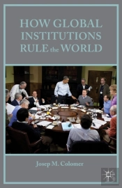 How Global Institutions Rule The World