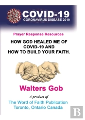 How God Healed Me Of Covid-19 & How To Build Your Faith.
