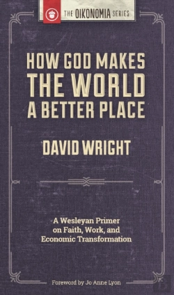 Bertrand.pt - How God Makes The World A Better Place: A Wesleyan Primer On Faith, Work, And Economic Transformation