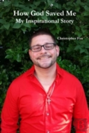 How God Saved Me: My Inspirational Story