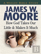 How God Takes Our Little & Makes It Much