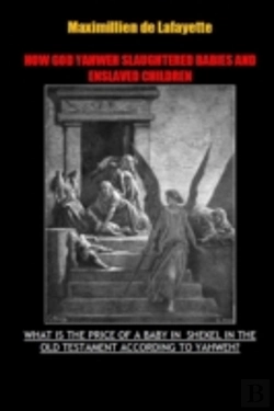 Bertrand.pt - How God Yahweh Slaughtered Babies And Enslave Children.