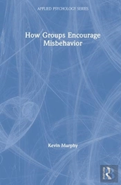 How Groups Encourage Misbehavior