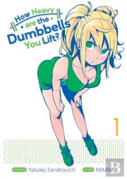 How Heavy Are The Dumbbells You Lift? Vol. 1