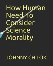 How Human Need To Consider Science Morality