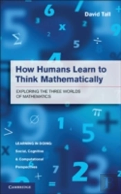 How Humans Learn To Think Mathematically