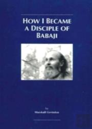 How I Became A Disciple Of Babaji