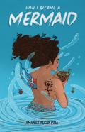 How I Became A Mermaid