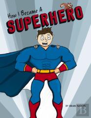 How I Became A Superhero