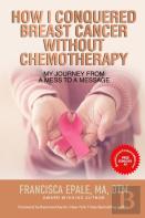 How I Conquered Breast Cancer Without Chemotherapy