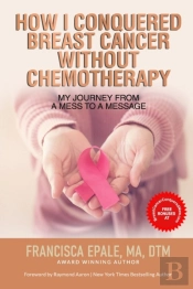 How I Conquered Breast Cancer Without Chemotherapy