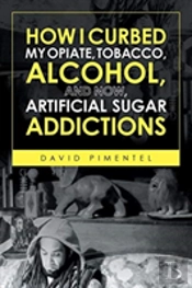How I Curbed My Opiate, Tobacco, Alcohol And Now Artificial Sugar Addictions