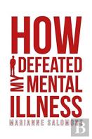 How I Defeated My Mental Illness