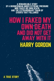 How I Faked My Own Death And Did Not Get Away With It