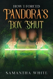 How I Forced Pandora'S Box Shut