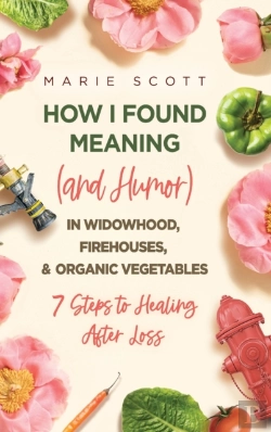 Bertrand.pt - How I Found Meaning (And Humor) In Widowhood, Firehouses, & Organic Vegetables