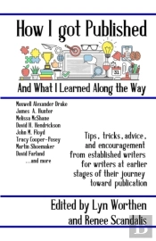 How I Got Published And What I Learned Along The Way