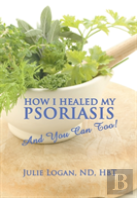 How I Healed My Psoriasis