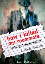 How I Killed My Roommate...And Got Away With It!