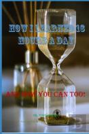 How I Learned 16 Hours A Day - And How You Can Too!