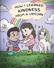 How I Learned Kindness From A Unicorn: A