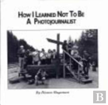 How I Learned Not To Be A Photojournalist