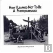 How I Learned Not To Be A Photojournalist
