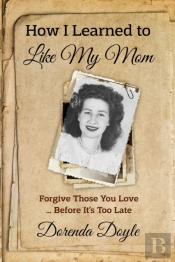 How I Learned To Like My Mom