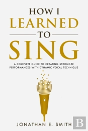 How I Learned To Sing: A Complete Guide