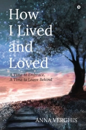 How I Lived And Loved: A Time To Embrace