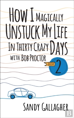 Bertrand.pt - How I Magically Unstuck My Life In Thirty Crazy Days With Bob Proctor Book 2