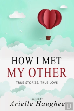 Bertrand.pt - How I Met My Other: True Stories, True Love
