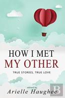 How I Met My Other, True Stories, True Love