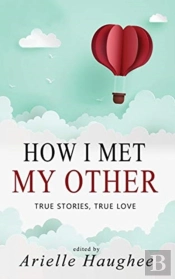 How I Met My Other, True Stories, True Love