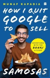 How I Quit Google To Sell Samosas